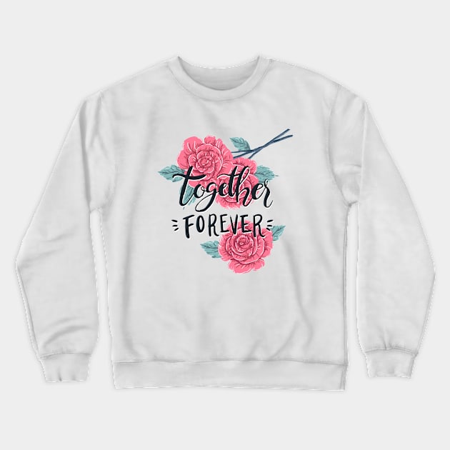 Together Forever Crewneck Sweatshirt by Mako Design 